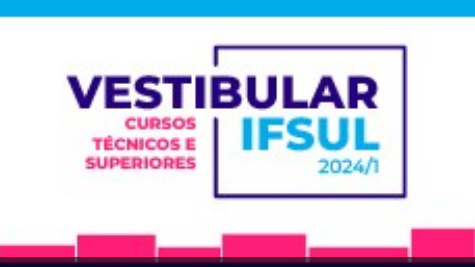Vestibular IFSul 2024/1: divulgados os locais das provas que acontecem no próximo domingo